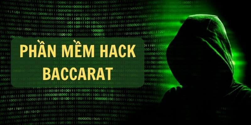 Thông tin về phần mềm hack Baccarat