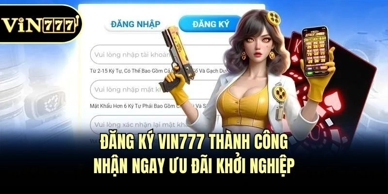 Đăng ký Vin777 thành công, nhận ngay ưu đãi khởi nghiệp