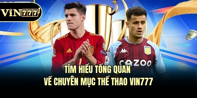 Tìm hiểu tổng quan về chuyên mục thể thao Vin777